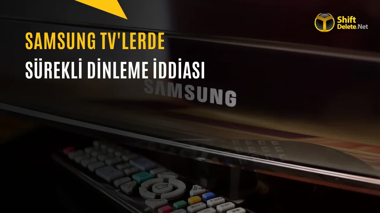 Samsung TV’lerde Gizlilik İddiası: Mikrofon ve Veri Takibi Gündemde