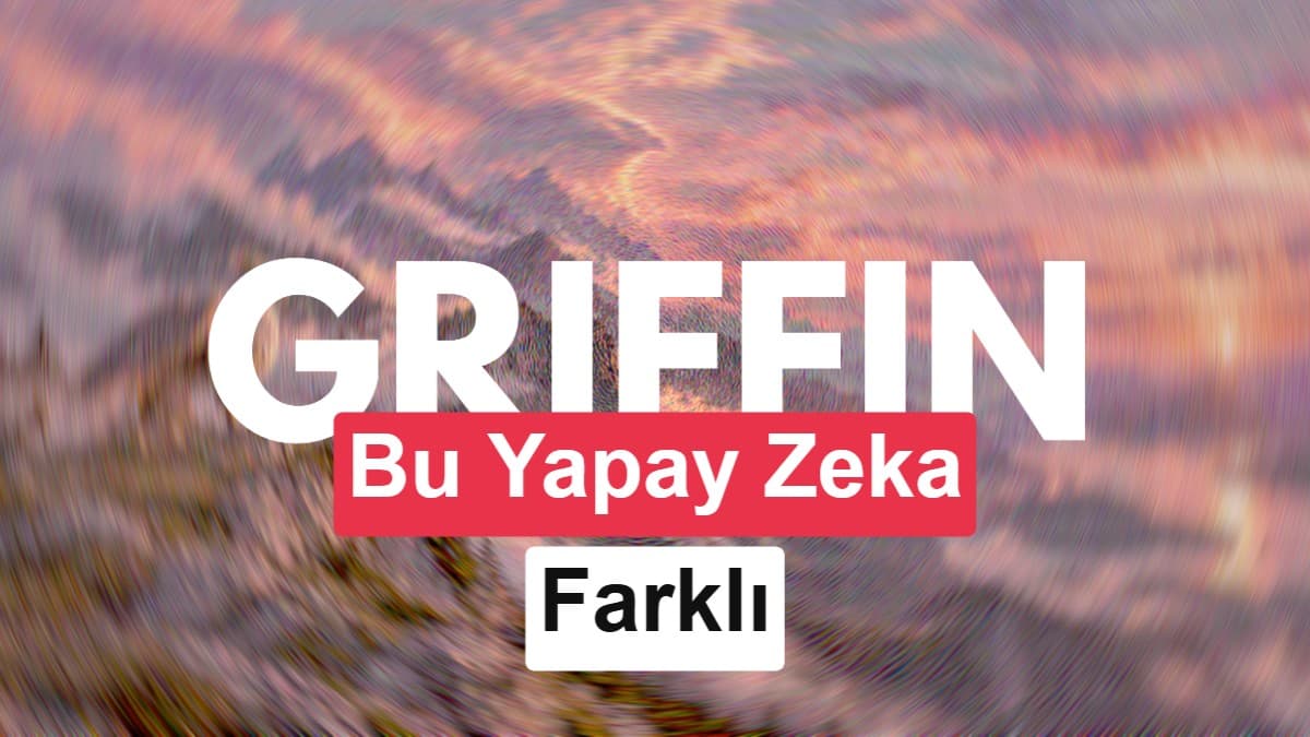 Griffin, yapay zekayla yüz yüze konuşmayı gerçek zamanlı tepkilerle değiştiriyor