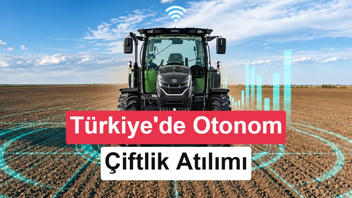 Türkiye'de yapay zekâ destekli otonom çiftlik dönemi başlıyor: İlk çiftlikler kuruldu