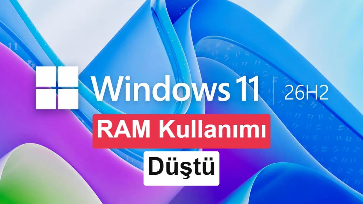 Windows 11 26H2 testlerinde boşta RAM tüketimi azaldı