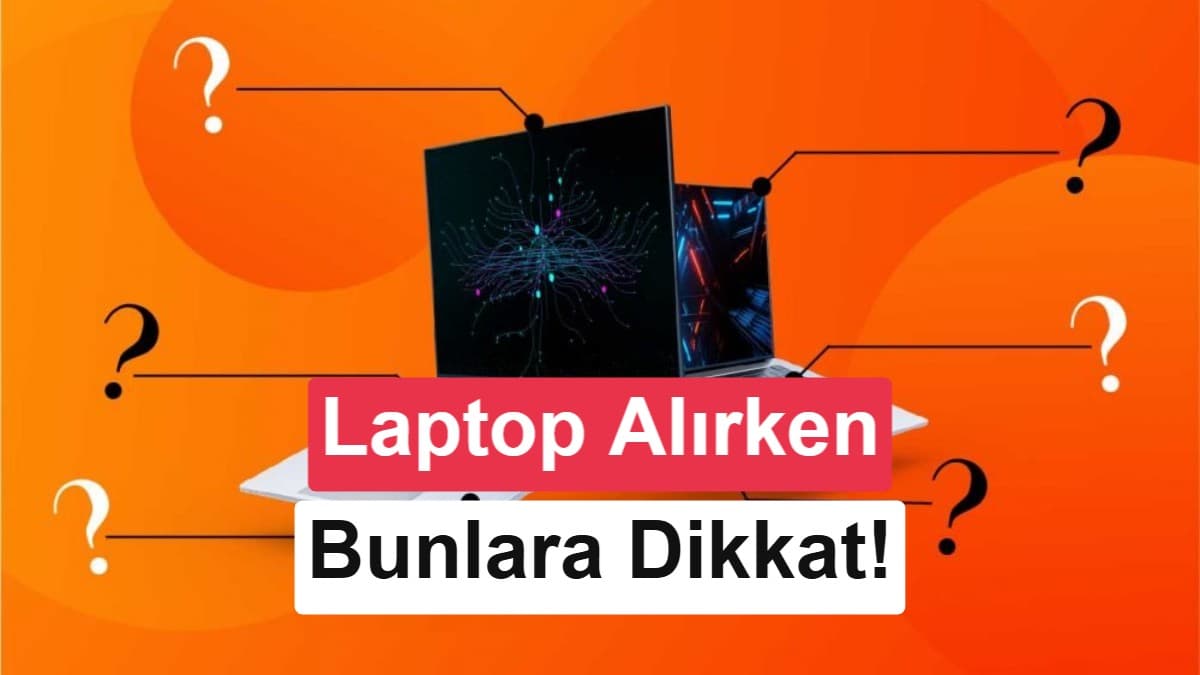 Laptop seçerken performans kadar ekran ve yükseltme olanağı da önemli