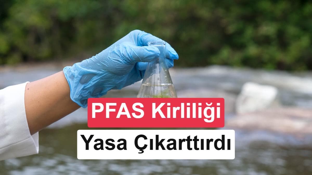 Fransa, PFAS kirliliğini sınırlayan yasayla yeni dönemi başlattı