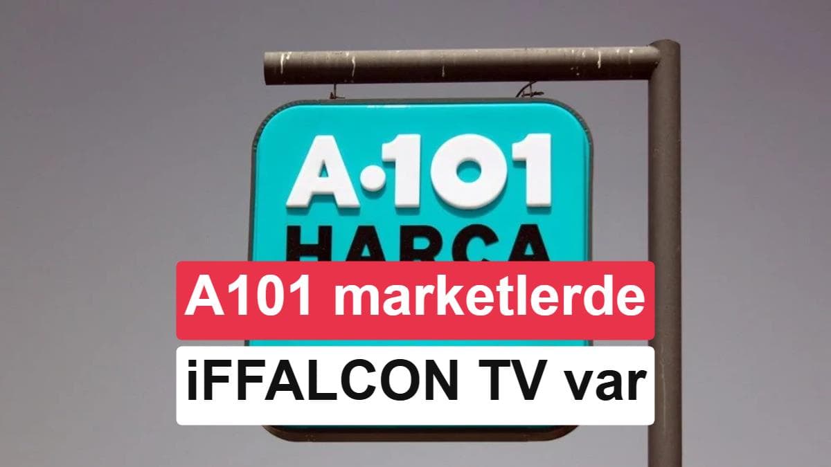 A101 marketler iFFALCON televizyonlarda kampanya yapıyor