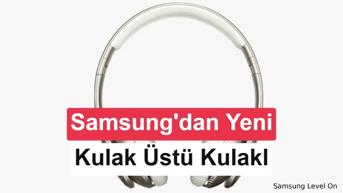 Samsung Galaxy Studio kulaklıklar lansmana bir adım daha yaklaştı