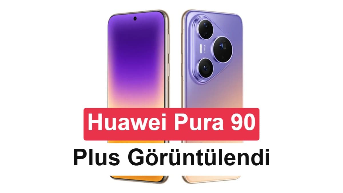 Huawei Pura 90 Plus, canlı görüntülerle ortaya çıktı