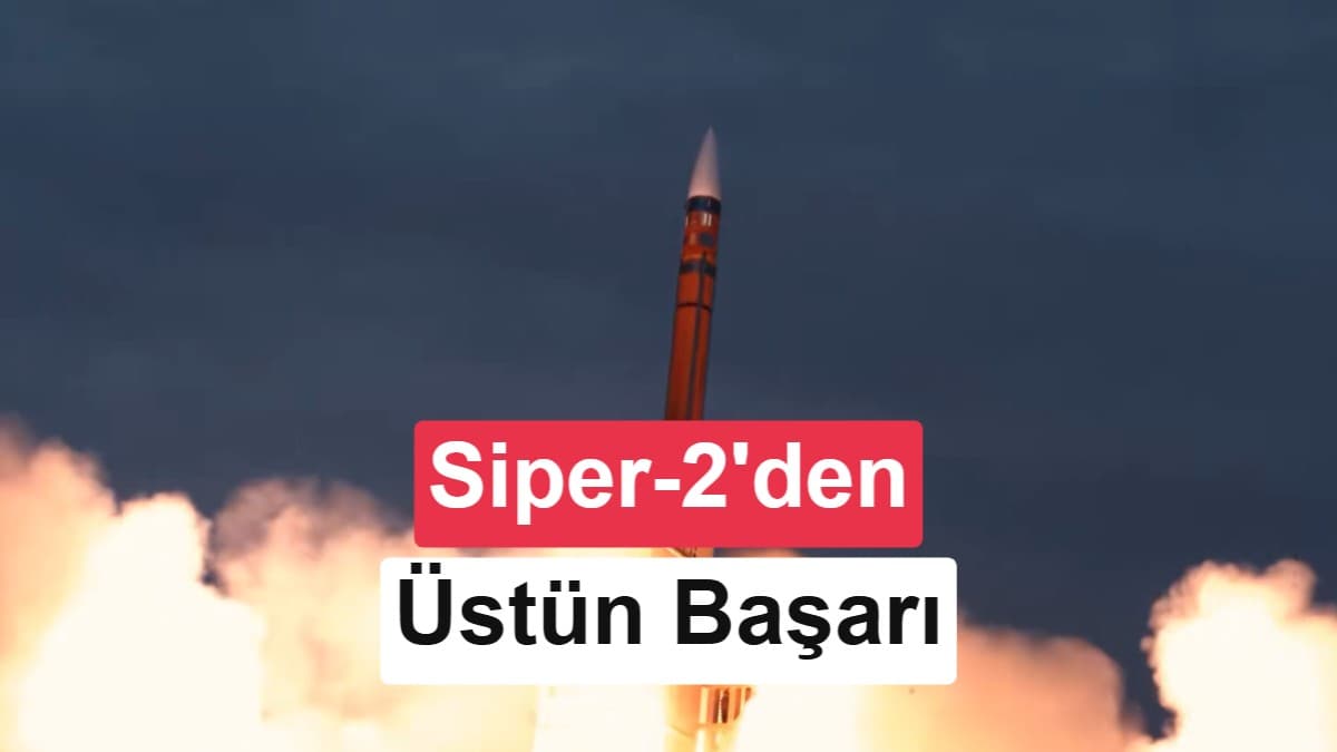 SİPER-2 testinde uçuş sırasında ikinci hedefe geçiş başarıldı