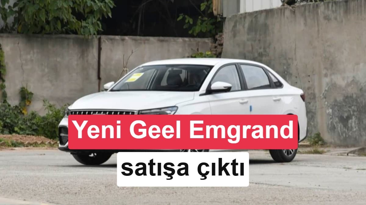 Geely’den 8.410 dolarlık sedan: Yenilenen Emgrand satışa çıktı