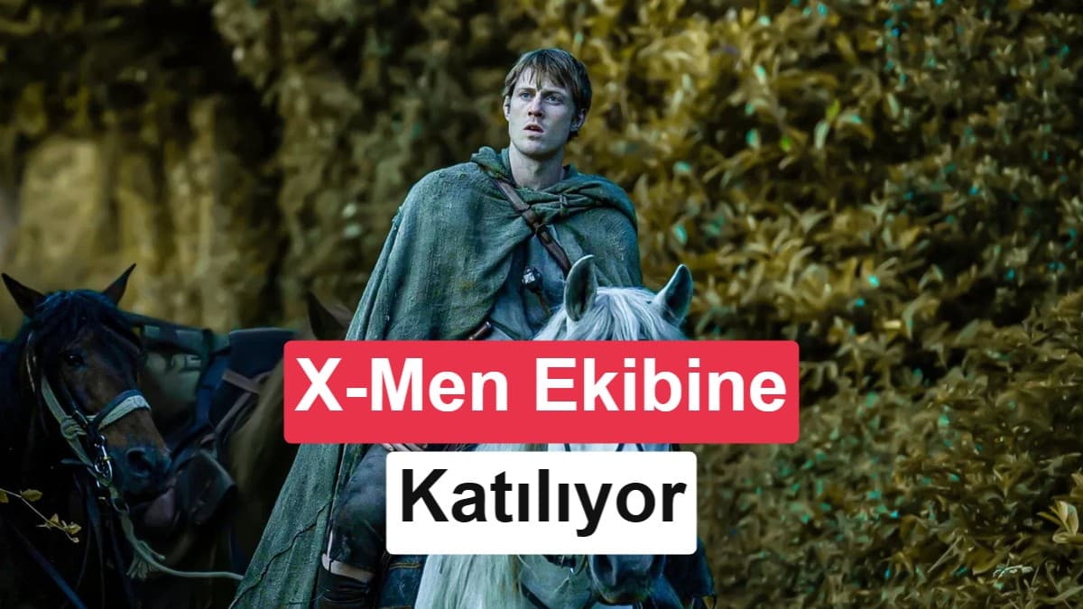 A Knight of the Seven Kingdoms'ın yıldızı X-Men ekibine katılıyor